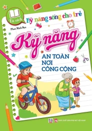 Kỹ Năng Sống Cho Trẻ - Kỹ Năng An Toàn Nơi Công Cộng