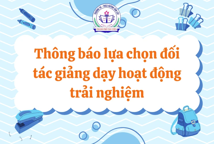 Thông báo lựa chọn đối tác giảng dạy hoạt động trải nghiệm