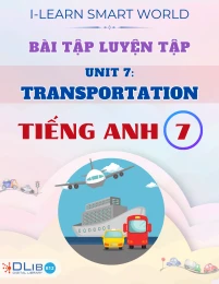 Bài Tập Luyện Tập Unit 7: Transportation - Môn Tiếng Anh 7 - i-Learn Smart World