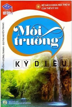 Bộ sách khoa học thú vị của thế kỉ XXI: môi trường kì diệu