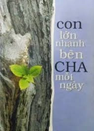 Con nhanh lớn bên cha mỗi ngày