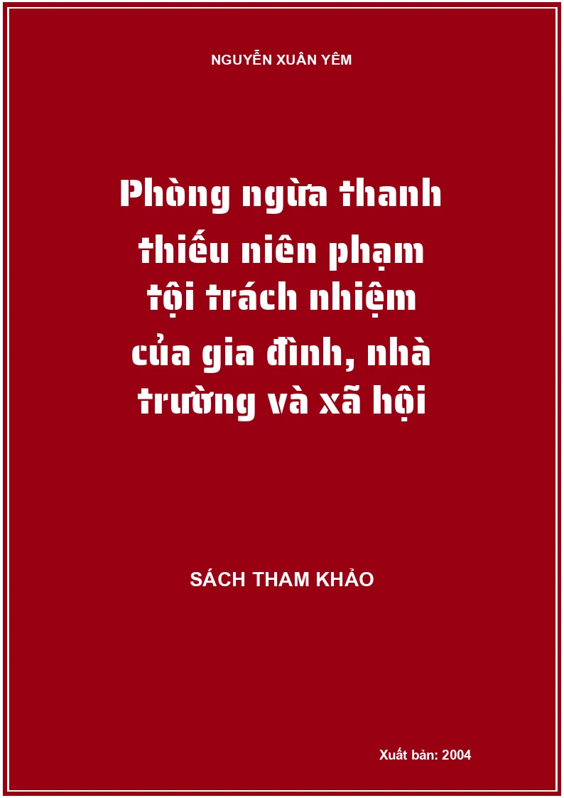 Phòng ngừa thanh thiếu niên phạm tội trách nhiệm của gia đình, nhà trường và xã hội