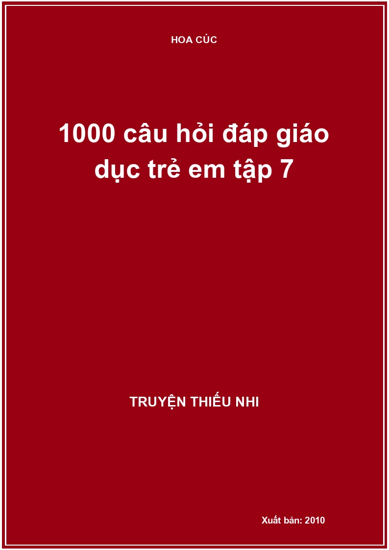 1000 câu hỏi đáp giáo dục trẻ em tập 7