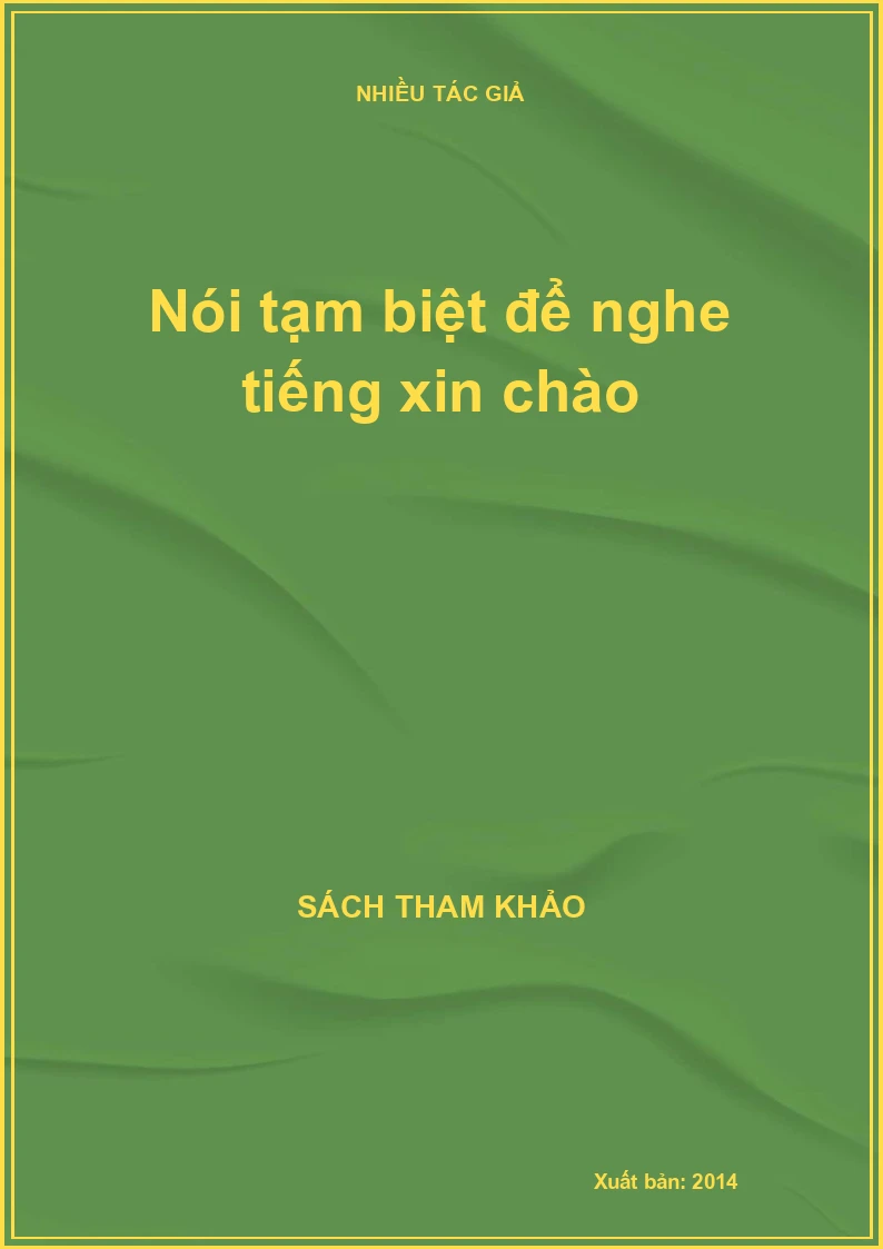 Nói tạm biệt để nghe tiếng xin chào