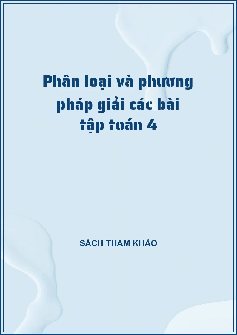 Phân loại và phương pháp giải các bài tập toán 4