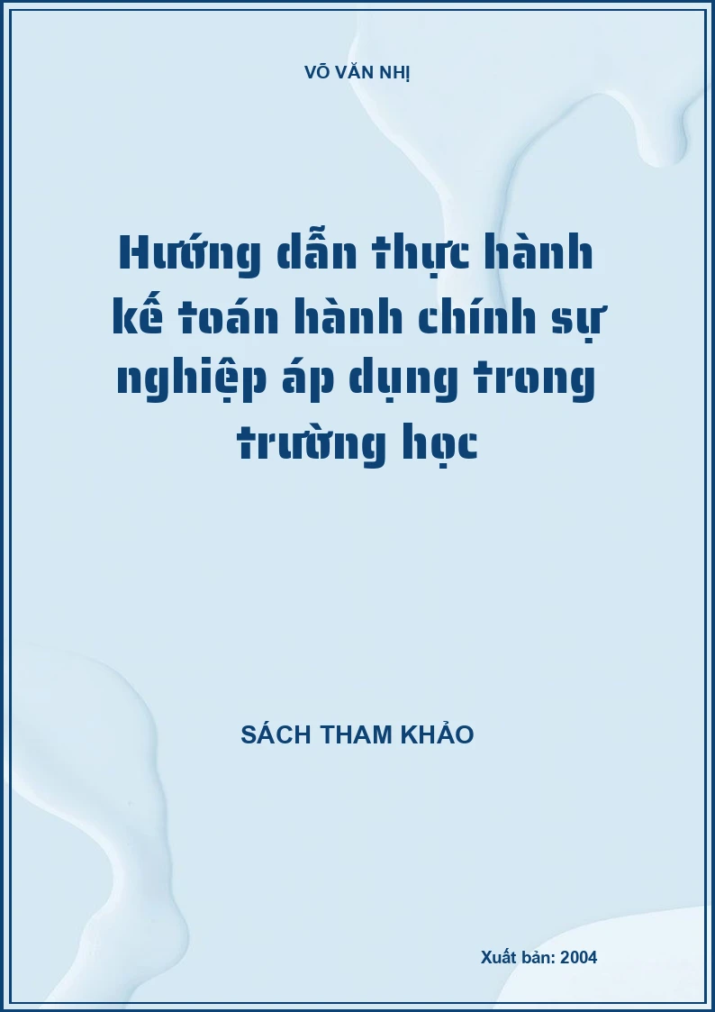 Hướng dẫn thực hành kế toán hành chính sự nghiệp áp dụng trong trường học