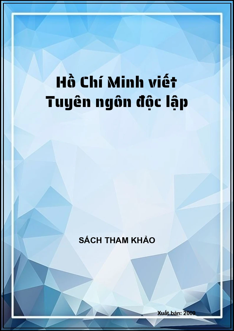 Hồ Chí Minh viết Tuyên ngôn độc lập