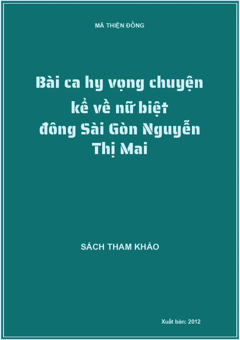 Bài ca hy vọng chuyện kể về nữ biệt đông Sài Gòn Nguyễn Thị Mai