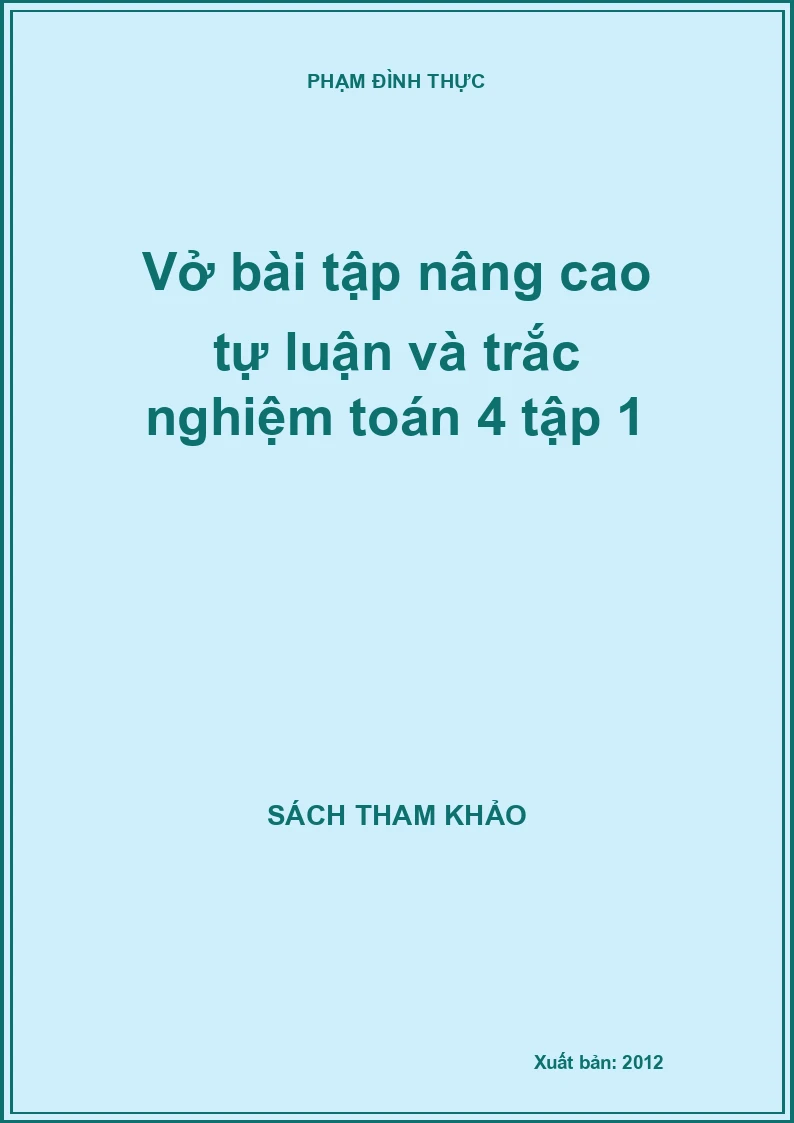 Vở bài tập nâng cao tự luận và trắc nghiệm toán 4 tập 1