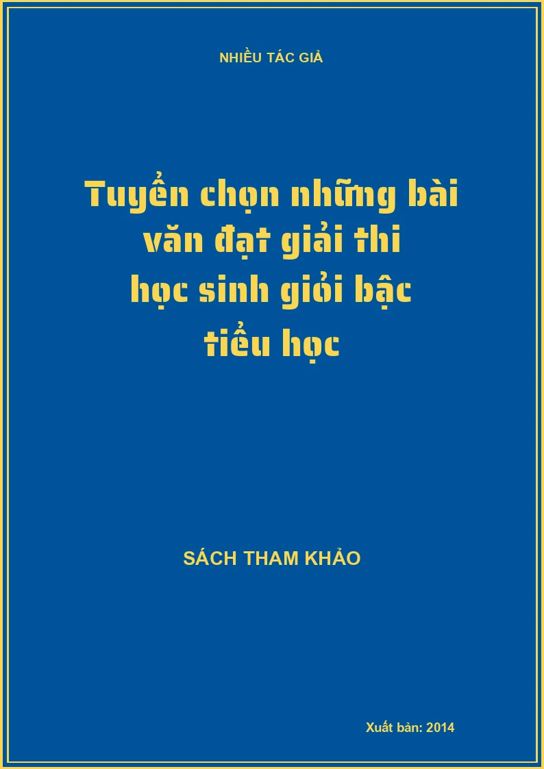 Tuyển chọn những bài văn đạt giải thi học sinh giỏi bậc tiểu học