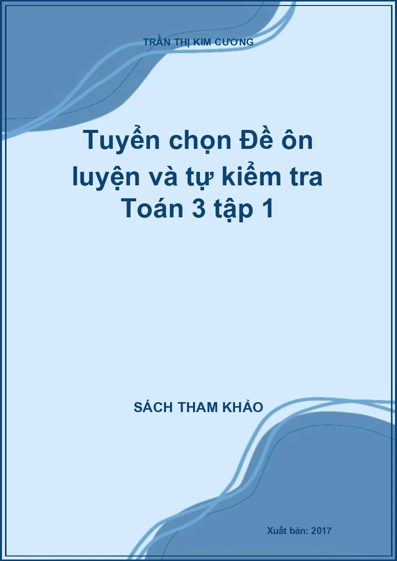 Tuyển chọn Đề ôn luyện và tự kiểm tra Toán 3 tập 1
