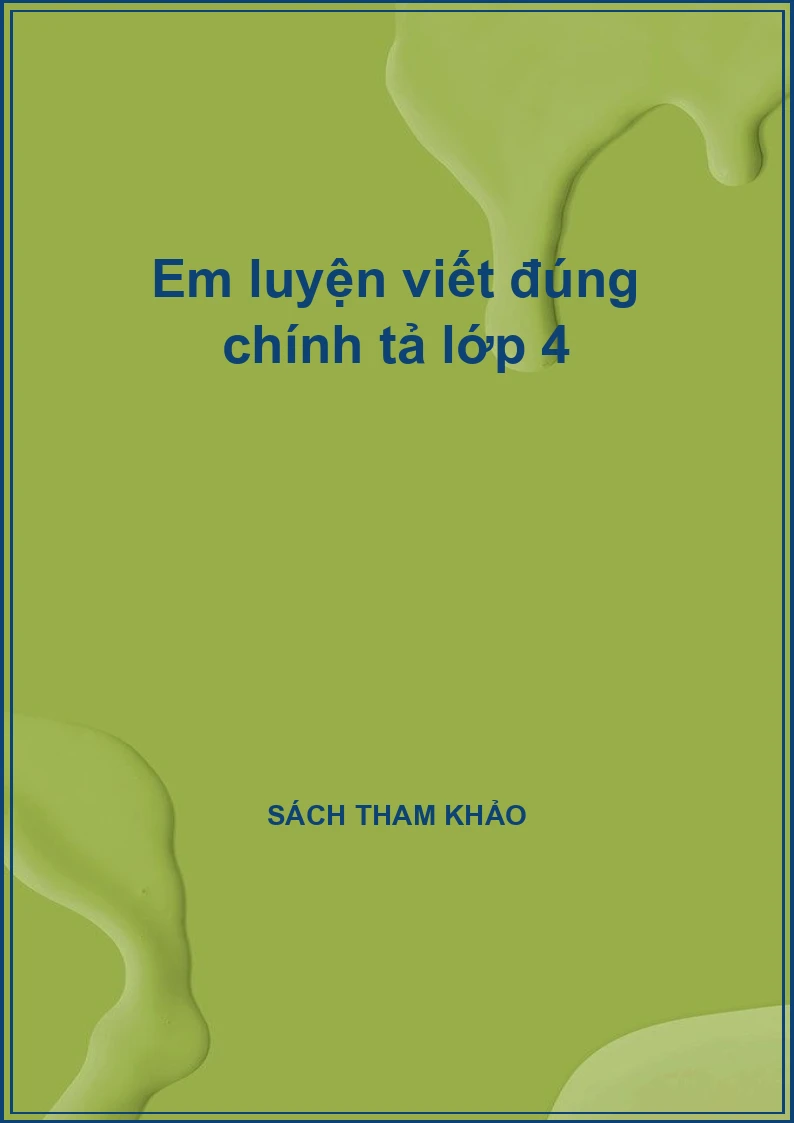 Em luyện viết đúng chính tả lớp 4