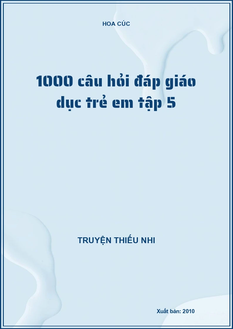 1000 câu hỏi đáp giáo dục trẻ em tập 5