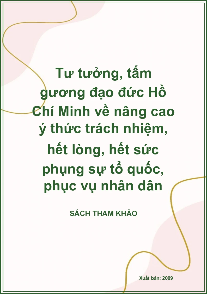 Tư tưởng, tấm gương đạo đức Hồ Chí Minh về nâng cao ý thức trách nhiệm, hết lòng, hết sức phụng sự tổ quốc, phục vụ nhân dân