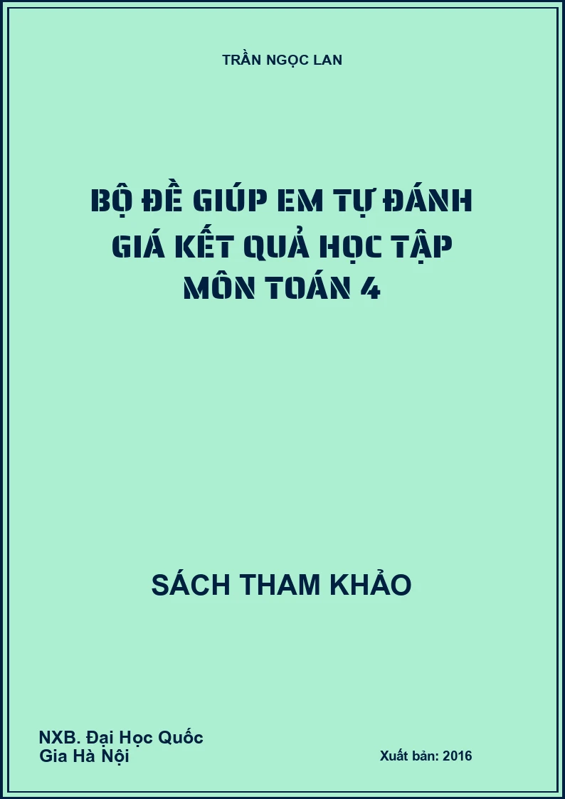 Bộ đề giúp em tự đánh giá kết quả học tập môn Toán 4