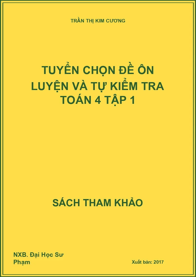 Tuyển chọn Đề ôn luyện và tự kiểm tra Toán 4 tập 1