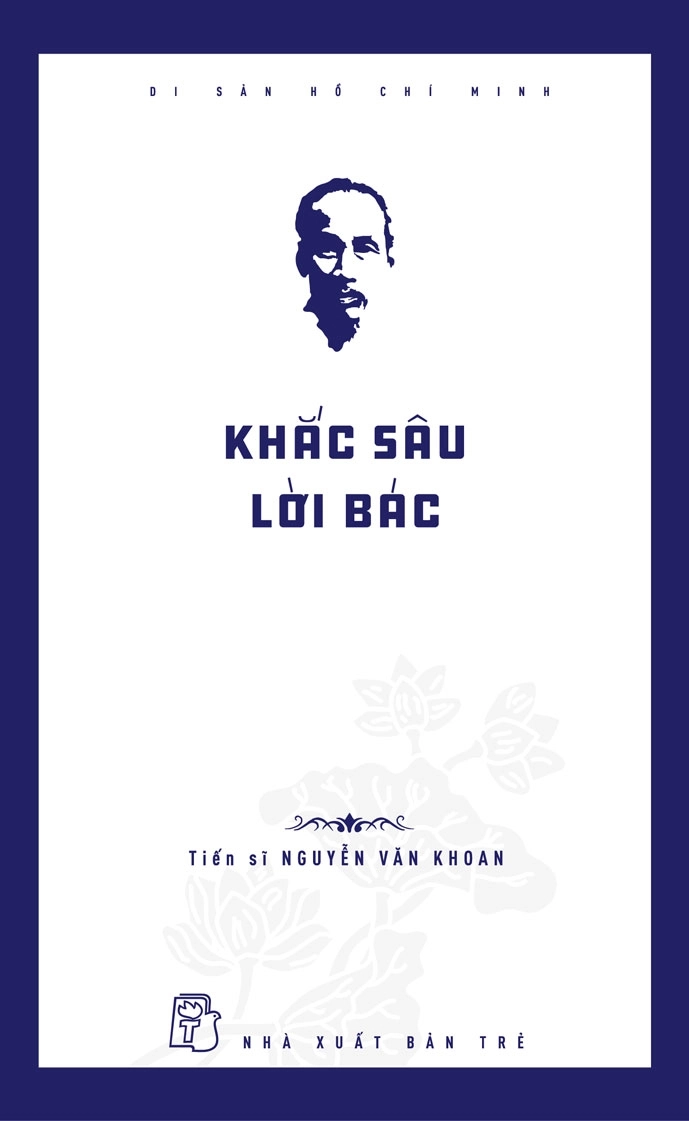 Di Sản Hồ Chí Minh: Khắc Sâu Lời Bác