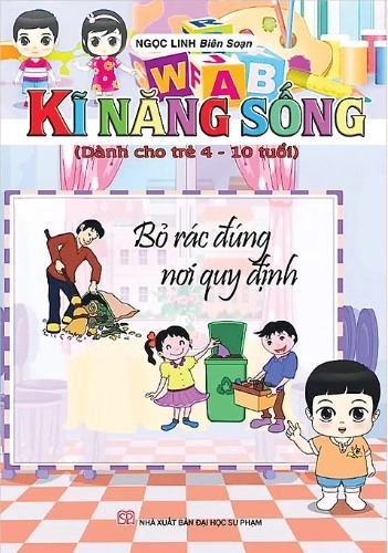 Kĩ năng sống (Dành cho trẻ 4-10 tuổi): Bỏ rác đúng nơi quy định
