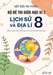 Bộ đề thi giữa HK2 môn Lịch sử và Địa lí 8 KNTT