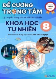 Đề cương trọng tâm Khoa học tự nhiên 8 Chân trời sáng tạo