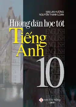 Hướng dẫn học tốt Anh 10 (Nâng cao)