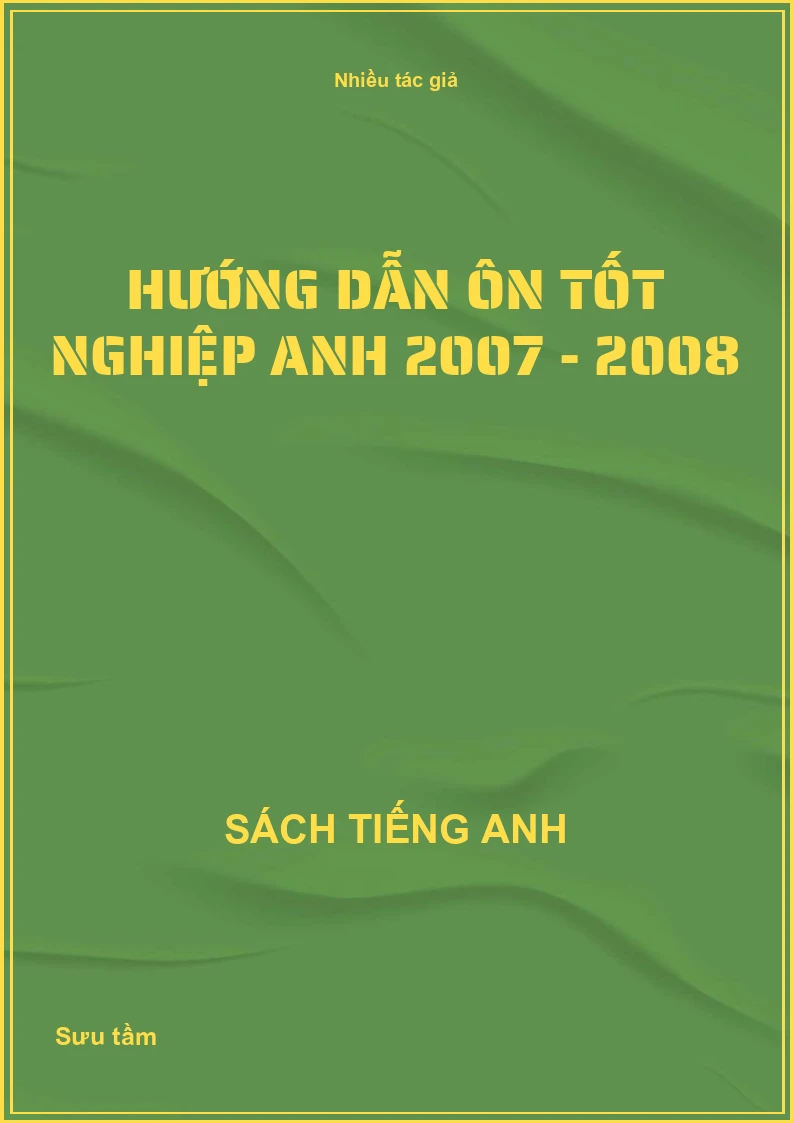 Hướng dẫn ôn Tốt nghiệp Anh 2007 - 2008