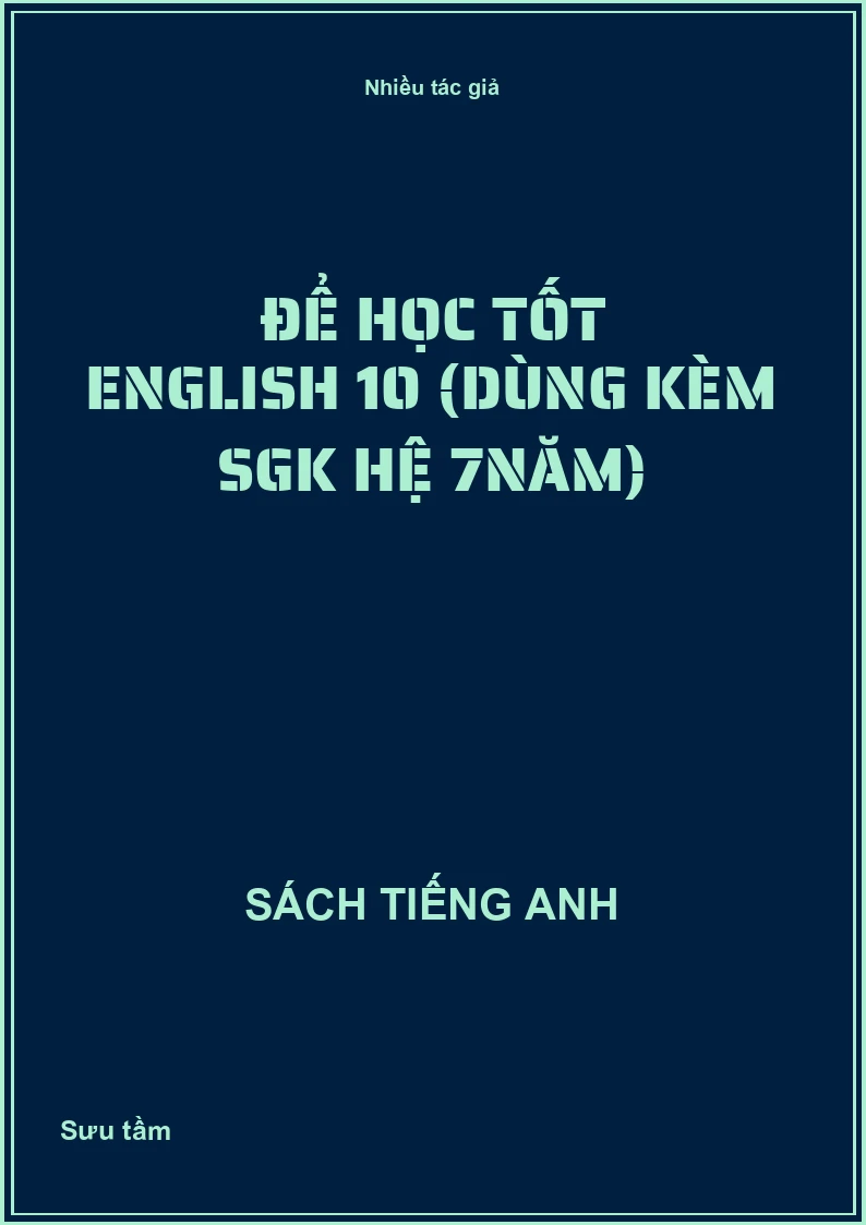 Để học tốt English 10 (dùng kèm SGK hệ 7năm)