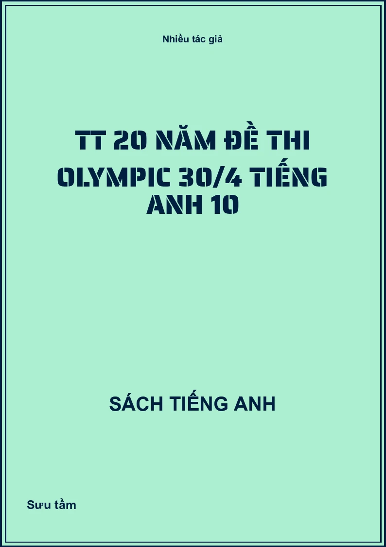 TT 20 năm đề thi Olympic 30/4 Tiếng Anh 10
