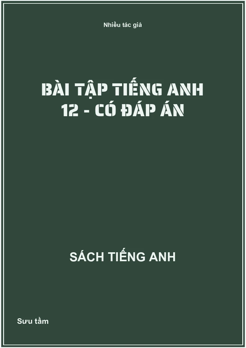 Bài tập Tiếng Anh 12 - Có đáp án