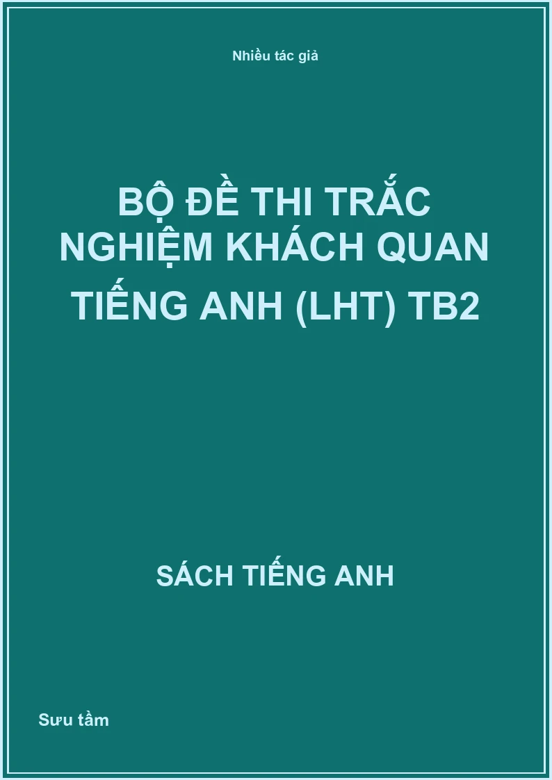 Bộ đề thi trắc nghiệm khách quan Tiếng Anh (LHT) TB2