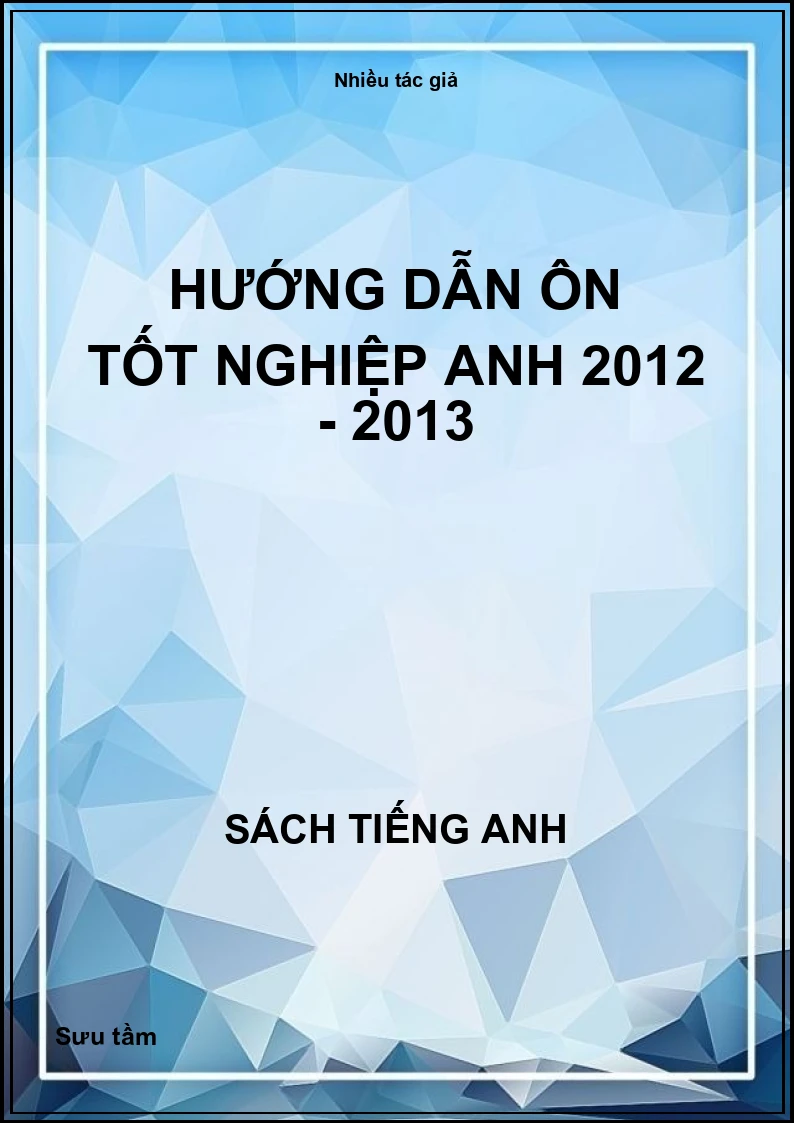 Hướng dẫn ôn Tốt nghiệp Anh 2012 - 2013