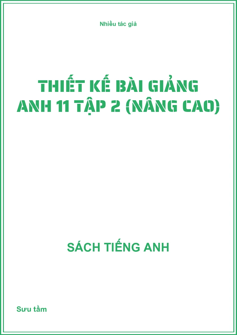Thiết kế bài giảng Anh 11 Tập 2 (Nâng cao)