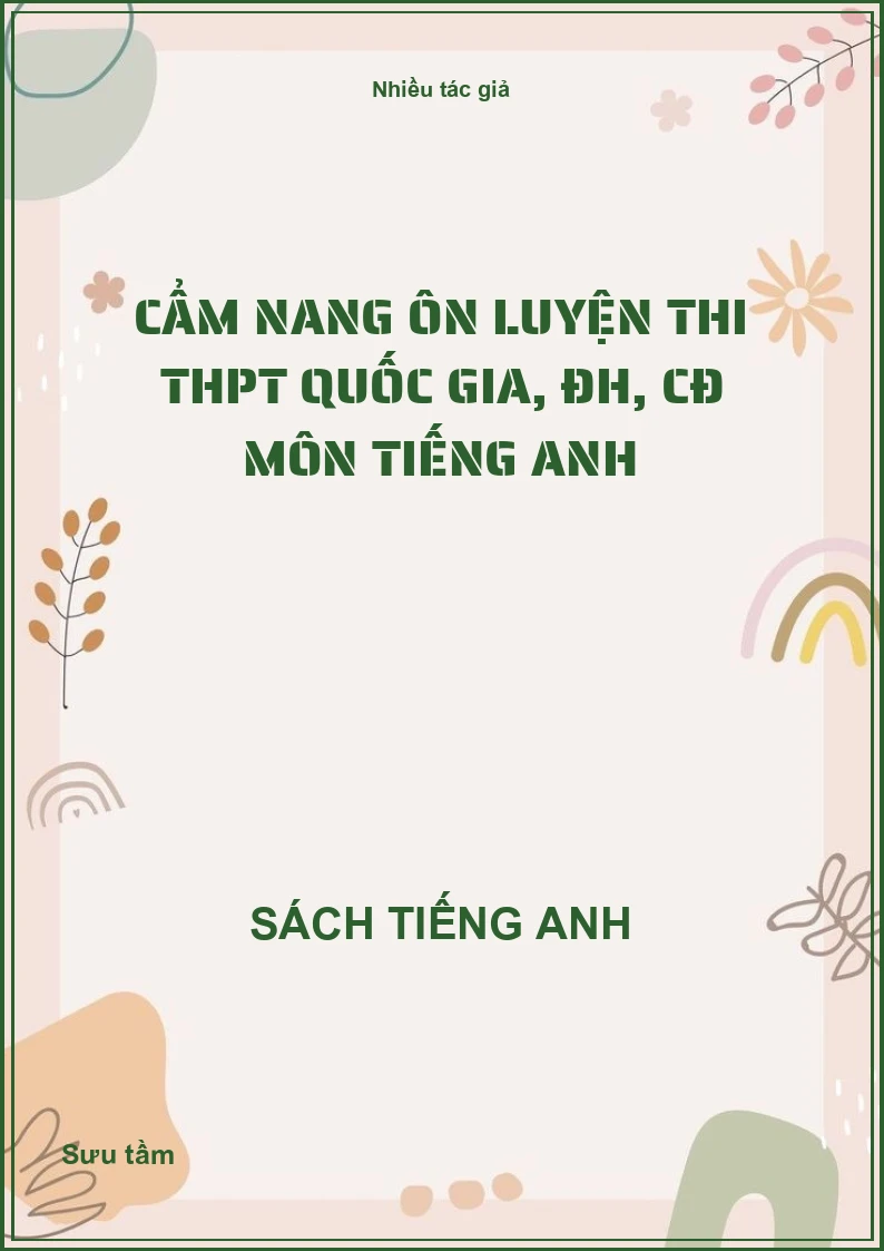 Cẩm nang ôn luyện thi THPT Quốc gia, ĐH, CĐ môn Tiếng Anh