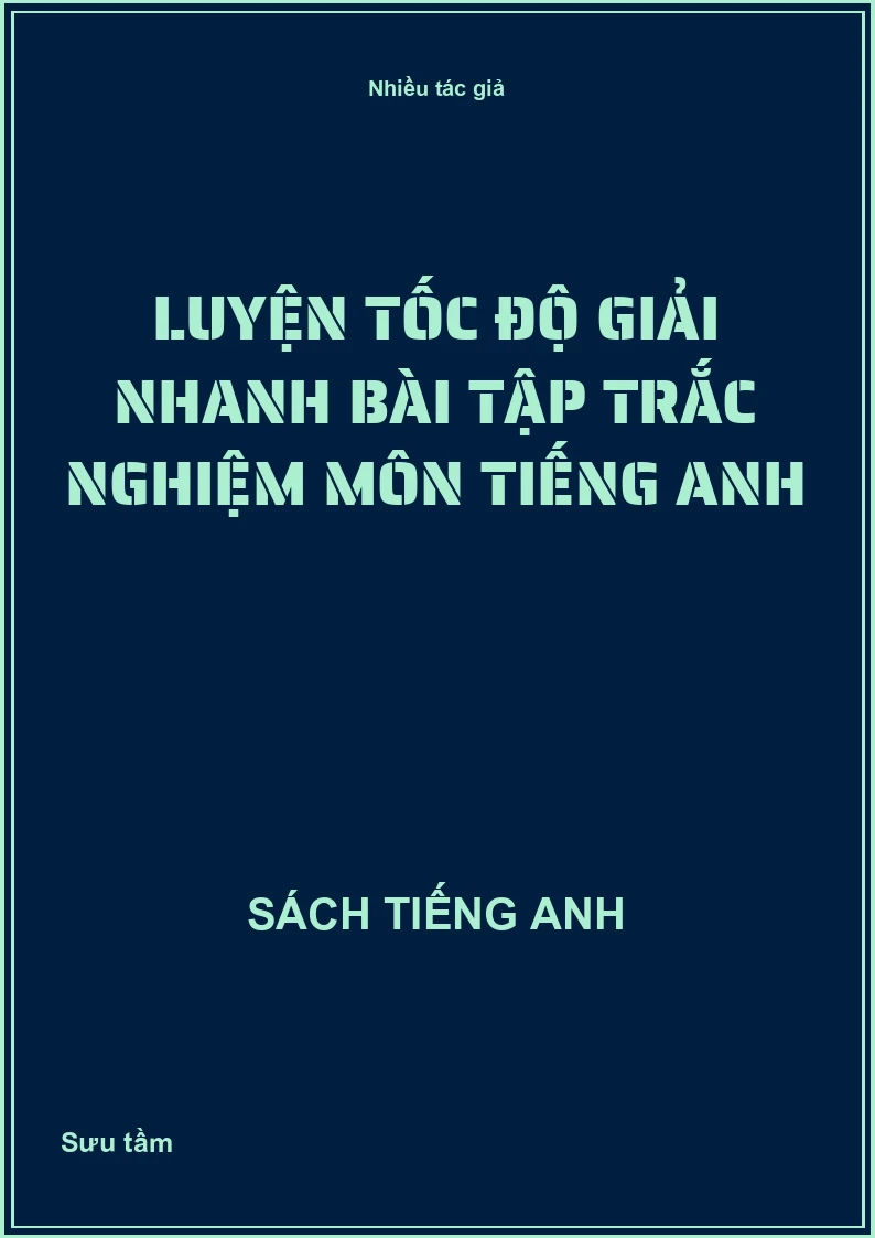 Luyện tốc độ giải nhanh bài tập trắc nghiệm môn Tiếng Anh