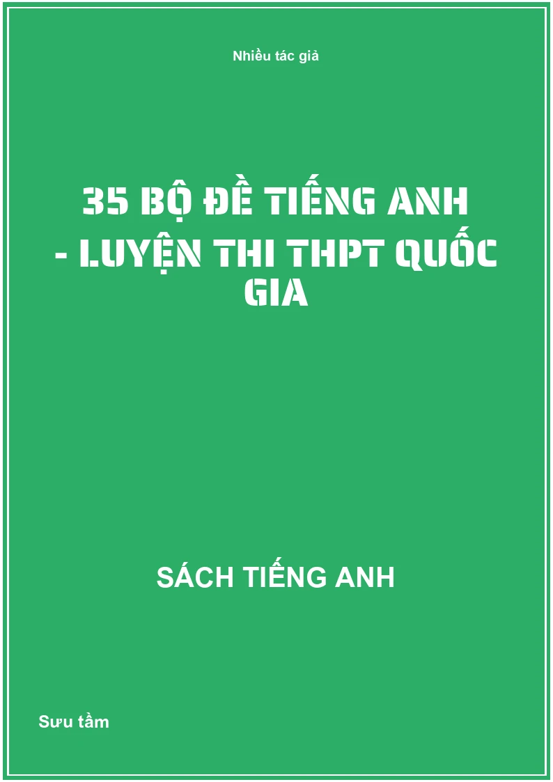 35 bộ đề Tiếng Anh - Luyện thi THPT Quốc gia