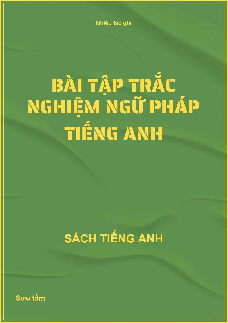 Bài tập trắc nghiệm ngữ pháp Tiếng Anh