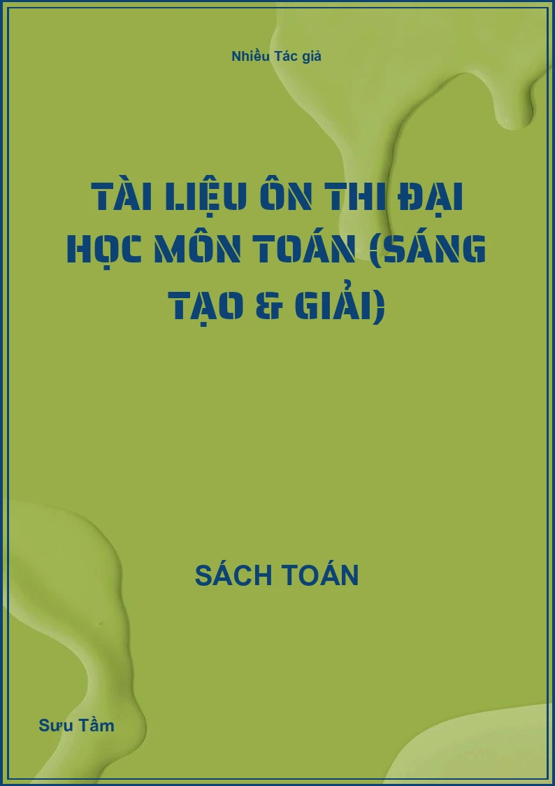 Tài liệu ôn thi đại học môn toán (sáng tạo & giải)