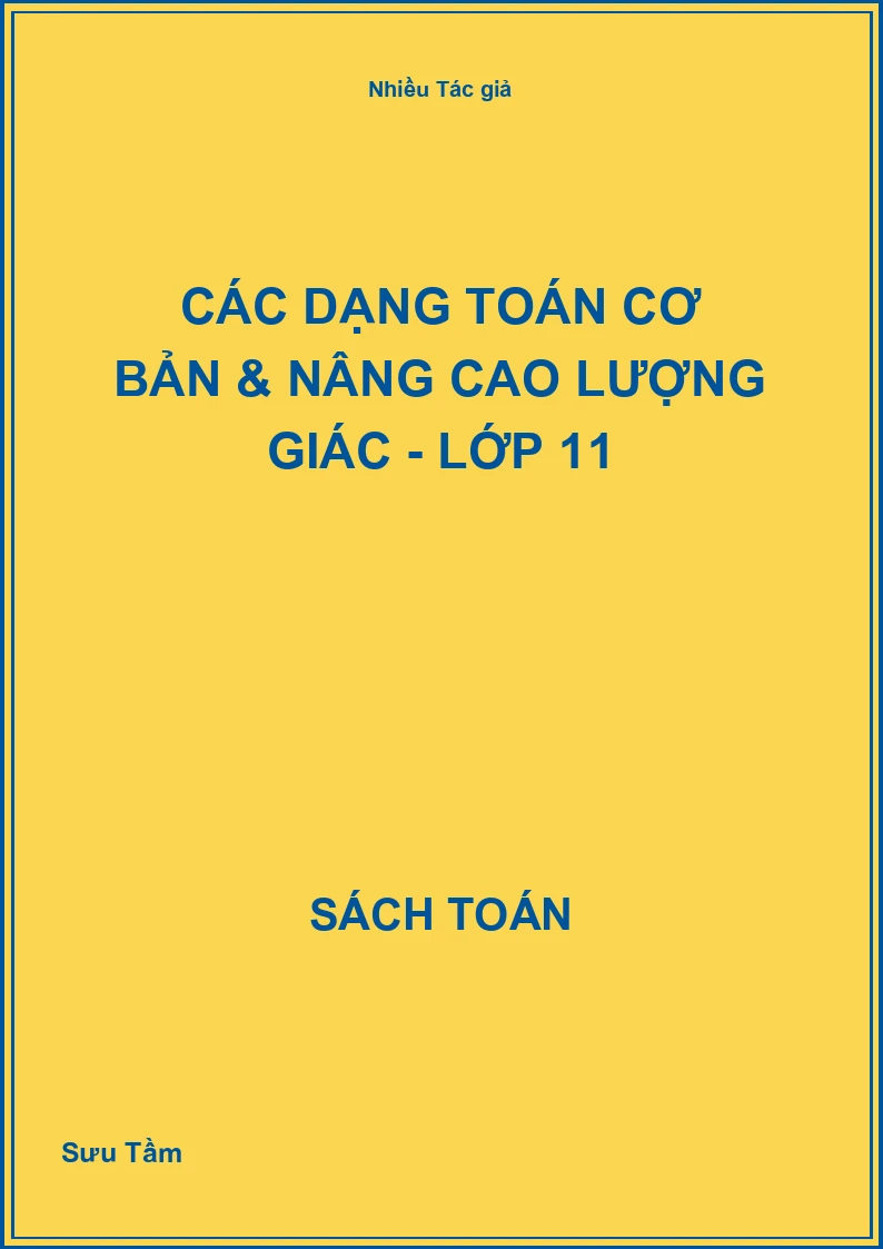 Các dạng toán Cơ bản & Nâng cao lượng giác - Lớp 11