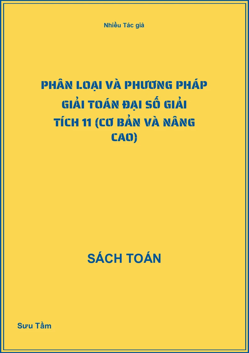 Phân loại và phương pháp giải toán đại số giải tích 11 (Cơ bản và nâng cao)