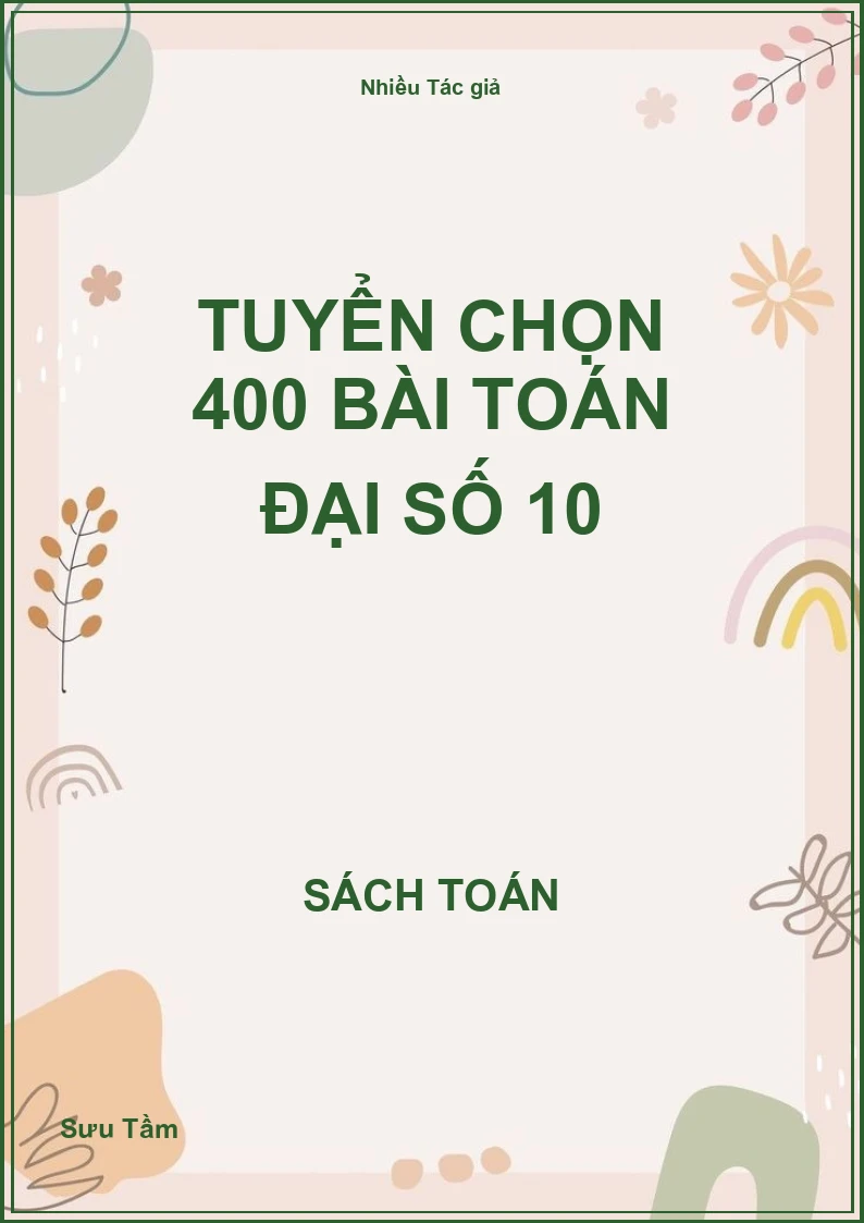 Tuyển chọn 400 bài toán đại số 10