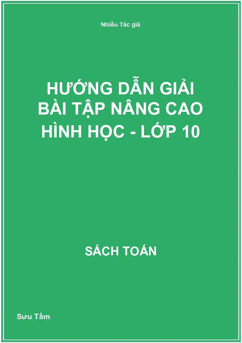 Hướng dẫn giải bài tập nâng cao hình học - Lớp 10