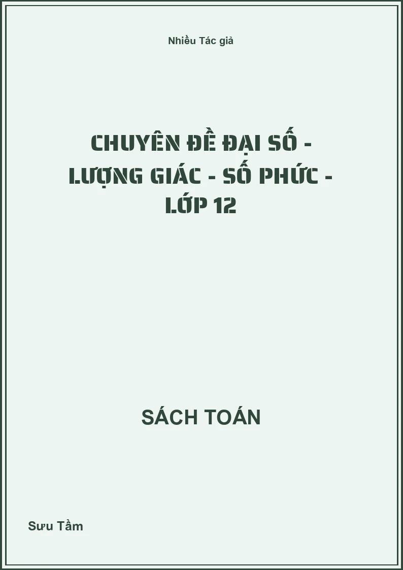 Chuyên đề Đại số - Lượng giác - Số phức - Lớp 12