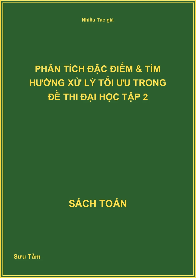 Phân tích đặc điểm & tìm hướng xử lý tối ưu trong đề thi đại học Tập 2