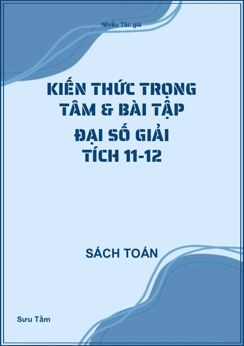 Kiến thức trọng tâm & bài tập Đại số giải tích 11-12