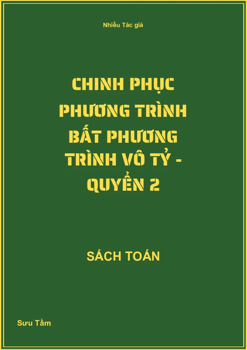 Chinh phục phương trình bất phương trình vô tỷ - Quyển 2