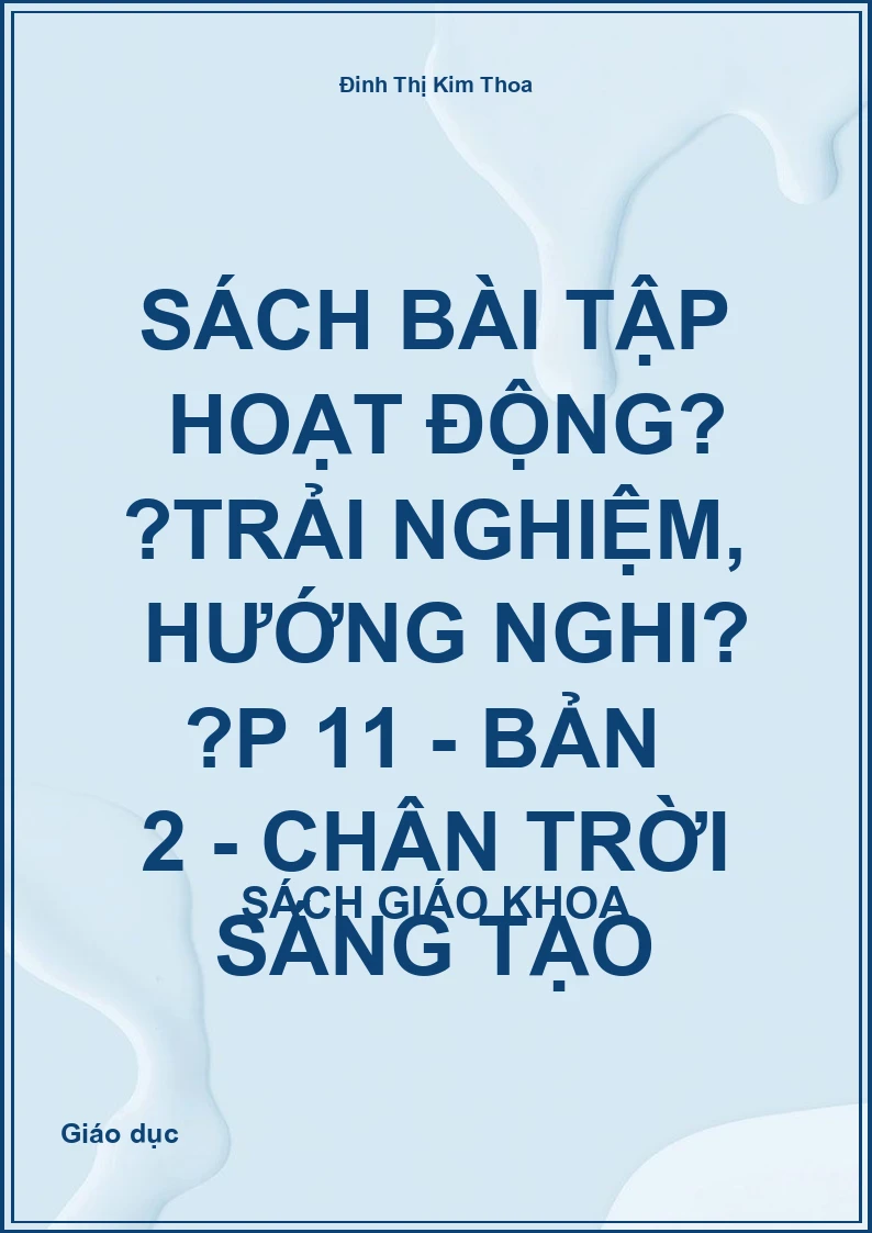 Sách bài tập Hoạt động trải nghiệm, hướng nghiệp 11 - Bản 2 - Chân trời sáng tạo