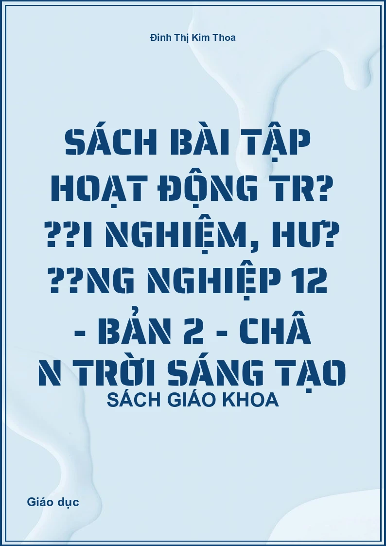 Sách bài tập Hoạt động trải nghiệm, hướng nghiệp 12 - Bản 2 - Chân trời sáng tạo