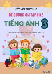 Đề cương HK2 môn Tiếng Anh 3 Kết Nối Tri Thức