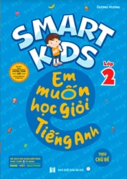 Smart Kids - Em Muốn Học Giỏi Tiếng Anh Lớp 2 - Theo Chủ Đề