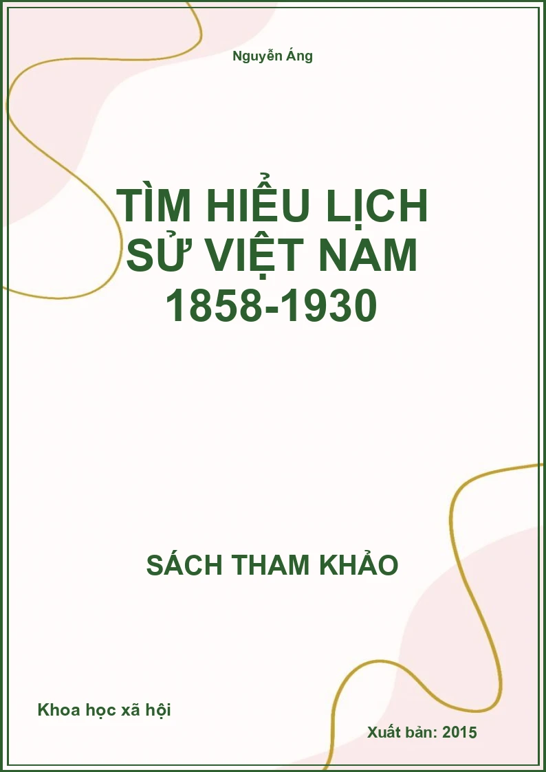 Tìm Hiểu Lịch Sử Việt Nam 1858-1930